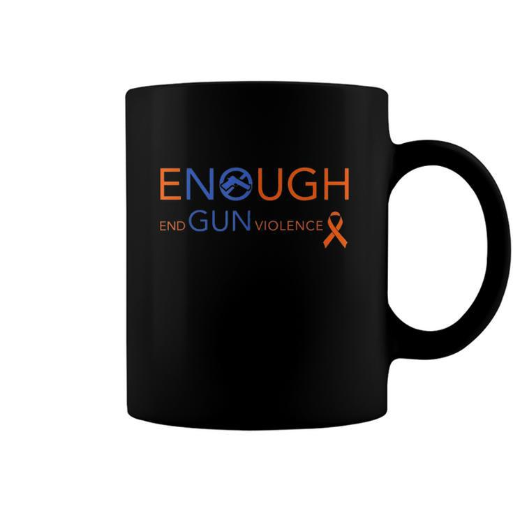 Wear Orange Gun Violence Awareness Enough End Gun Violence Coffee Mug