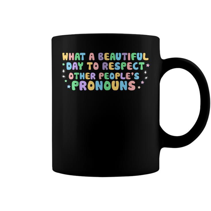 What Beautiful Day To Respect Other Peoples Pronouns Lgbt  Coffee Mug