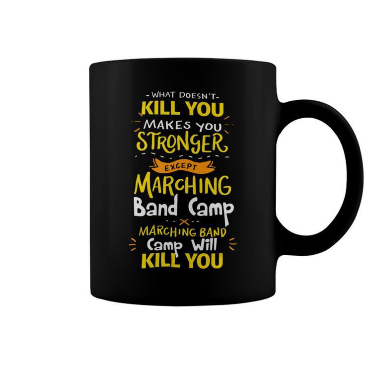 What Doesnt Kill You Makes You Stronger Marching Band Camp T Shirt Coffee Mug