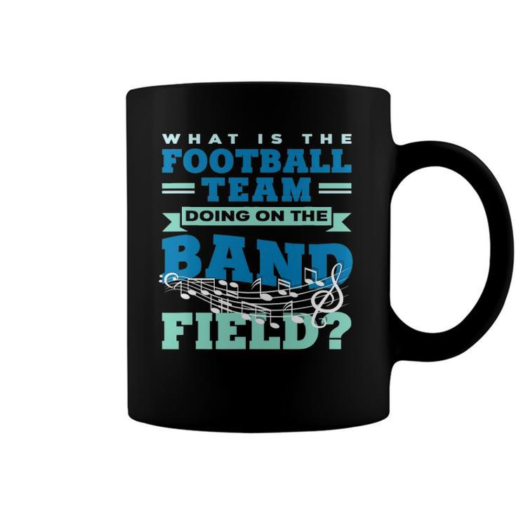 What Is The Football Team Doing On The Band Field Orchestra Coffee Mug