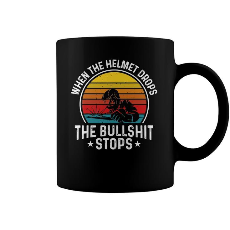 When The Helmet Drops The Bullshit Stops Welder Welding Mens Coffee Mug