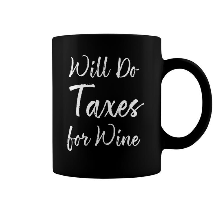 Will Do Taxes For Wine Accountant Gifts Coffee Mug