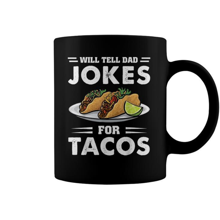 Will Tell Dad Jokes For Tacos Taco Lover Funny Coffee Mug