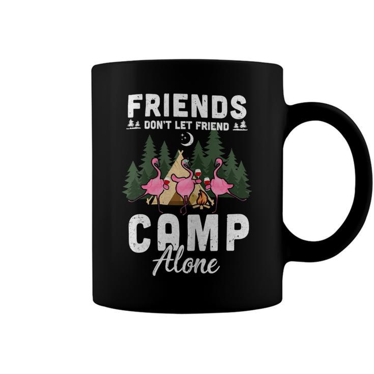 Womens Friends Dont Let Friends Camp Alone Wine Camping Flamingo T Shirt Coffee Mug