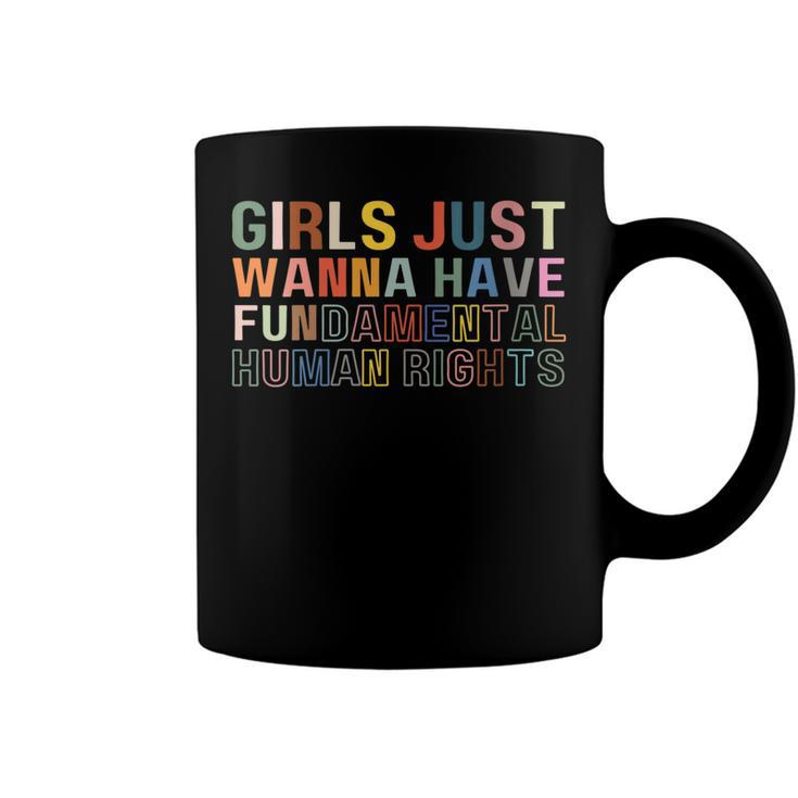 Womens Girls Just Wanna Have Fundamental Rights Feminism Womens  Coffee Mug
