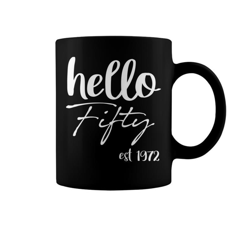 Womens Hello 50 Fifty Est 1972 - 50Th Birthday 50 Years Old  Coffee Mug