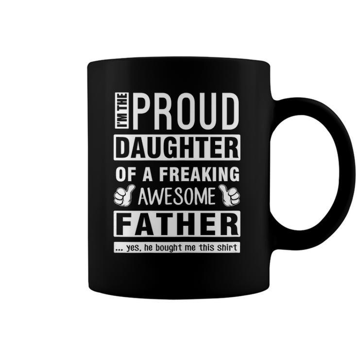 Womens Im The Proud Daughter Of A Freaking Awesome Father Coffee Mug