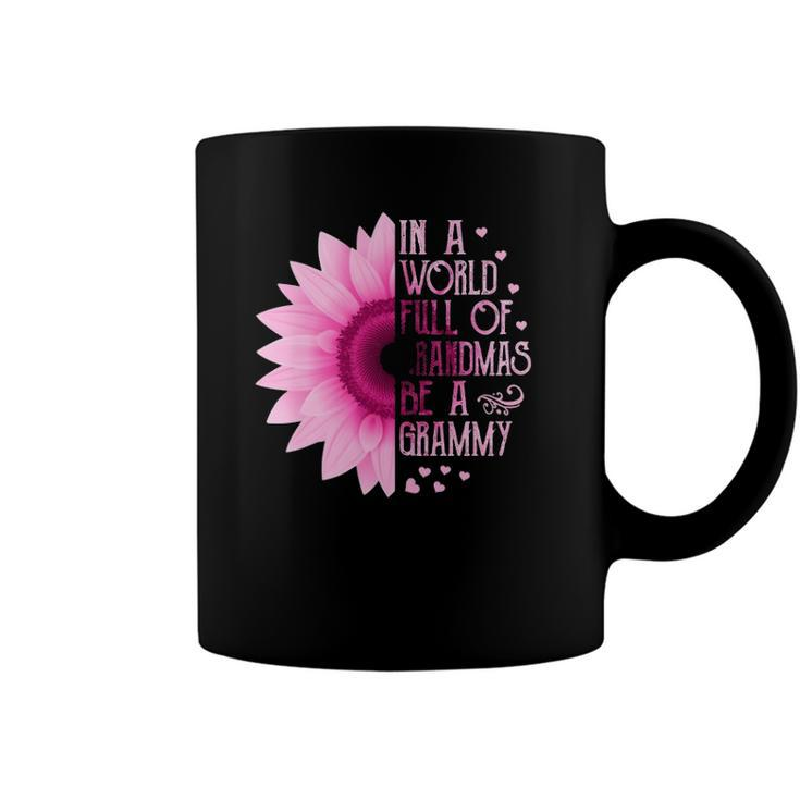 Womens In A World Full Of Grandmas Be A Grammy Sunflower Mothers Coffee Mug