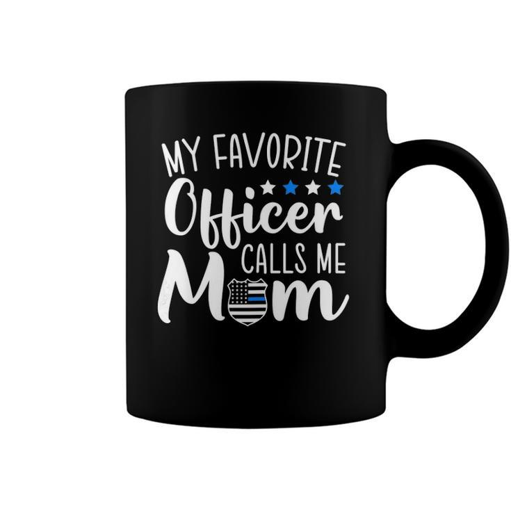 Womens My Favorite Officer Calls Me Mom Thin Blue Line Support Coffee Mug