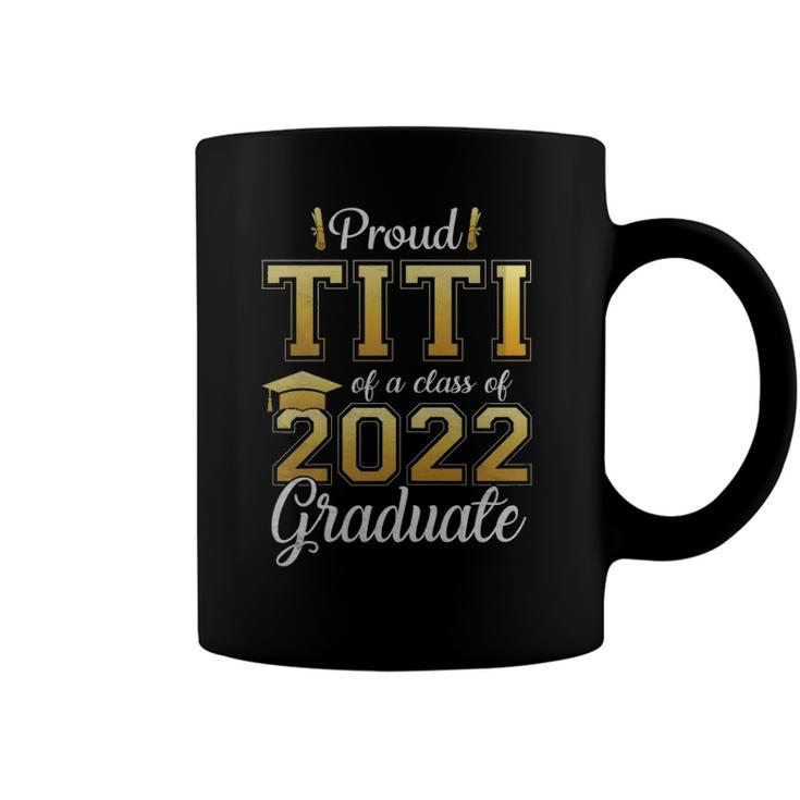 Womens Proud Titi Of A Class Of 2022 Graduate Titi Graduation Coffee Mug
