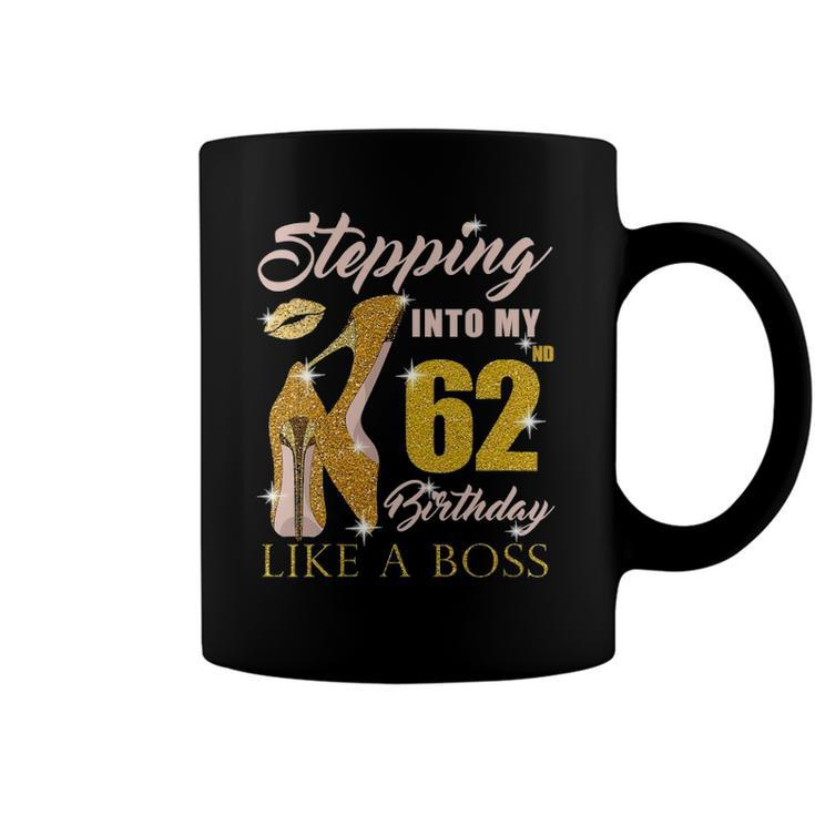 Womens Stepping Into My 62Nd Birthday Like A Boss 62 Yo Bday Gift Coffee Mug