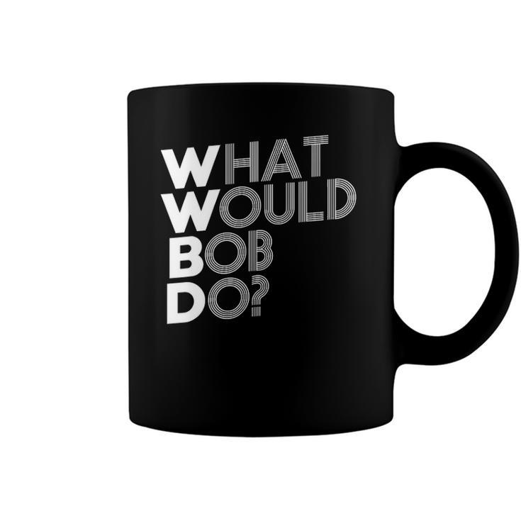 Wwbd What Would Bob Do Novelty Coffee Mug