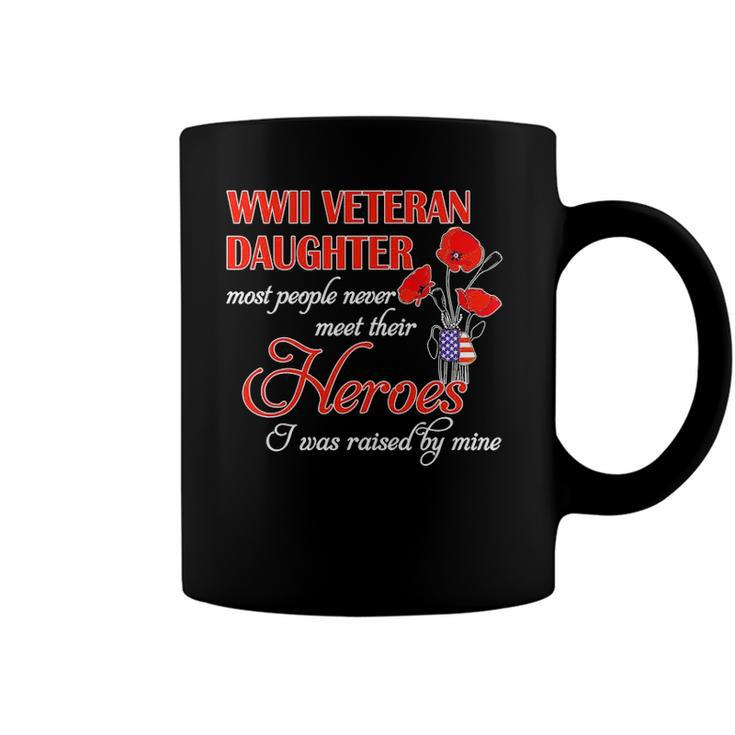 Wwii Veteran Daughter Heroes Raised By Mine Coffee Mug