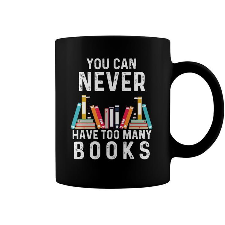 You Can Never Have Too Many Books Book Lover Men Women Kids Coffee Mug