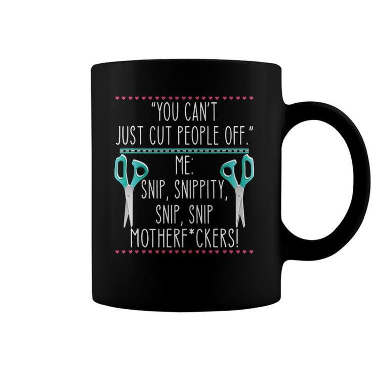 You Cant Just Cut People Off Quote Coffee Mug