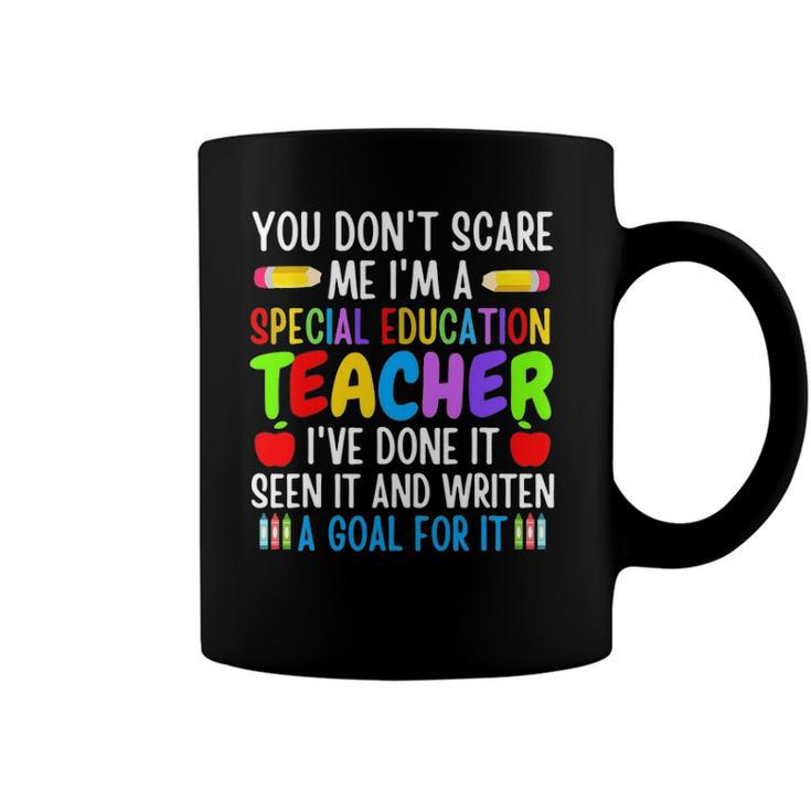 You Dont Scare Me Im A Special Education Teacher Funny Coffee Mug