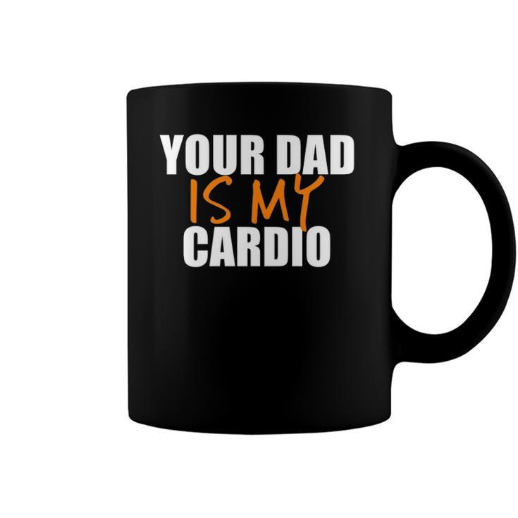 Your Dad Is My Cardio Back Print  Coffee Mug