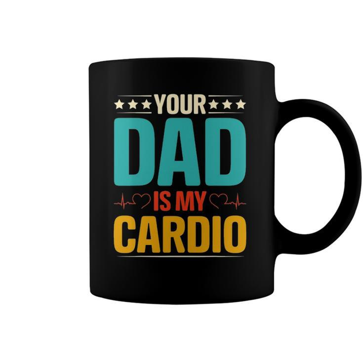 Your Dad Is My Cardio Romantic Mothers Day For Her Funny Coffee Mug