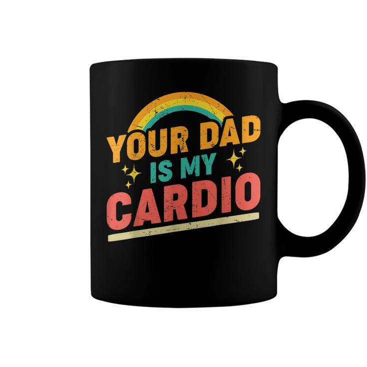 Your Dad Is My Cardio Vintage Rainbow Funny Saying Sarcastic  Coffee Mug
