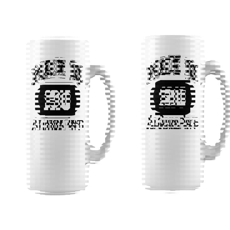 1910 Birthday   Made In 1910 All Original Parts Coffee Mug