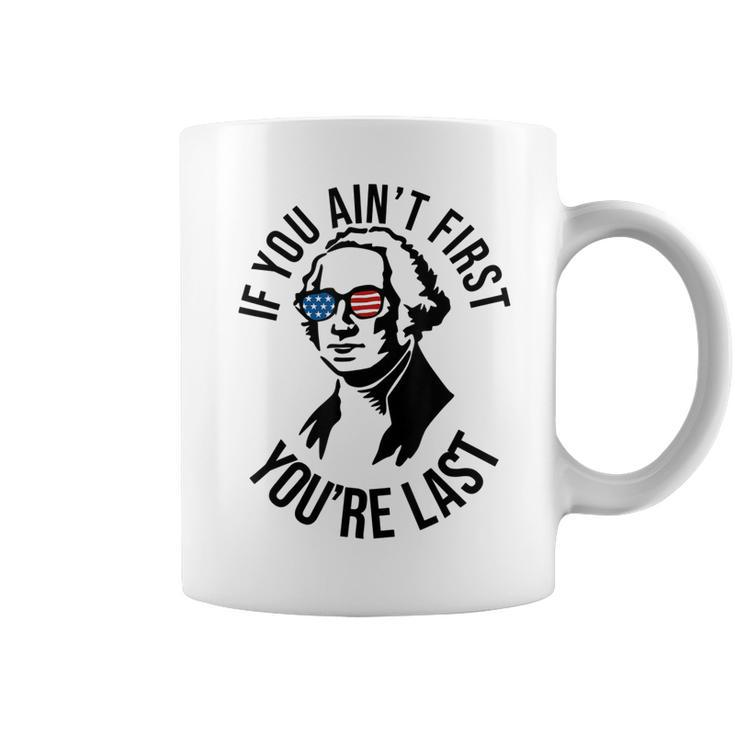 4Th Of July If You Aint First Youre Last Us President  Coffee Mug