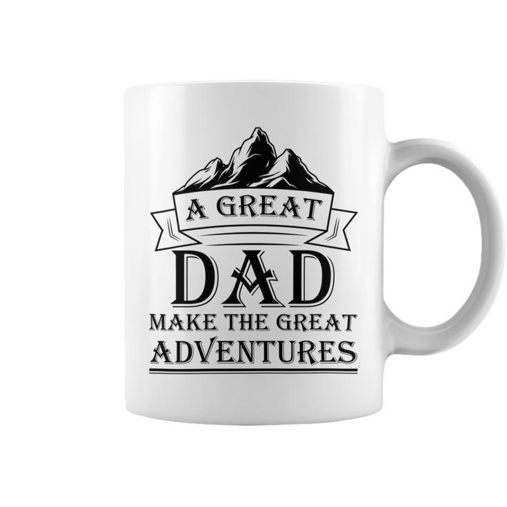 A Great Dad Make The Great Adventures Coffee Mug