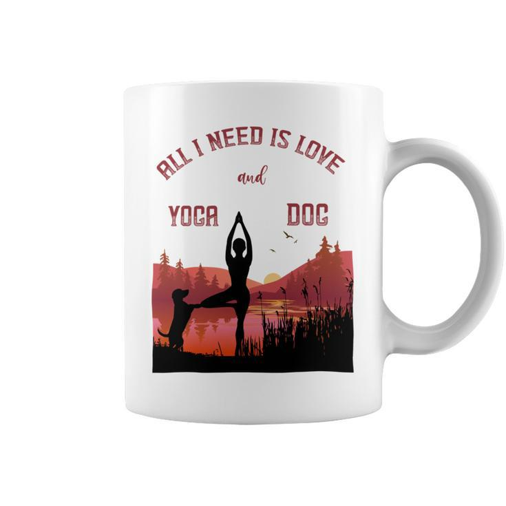 All I Need Is Love And Yoga And A Dog Coffee Mug