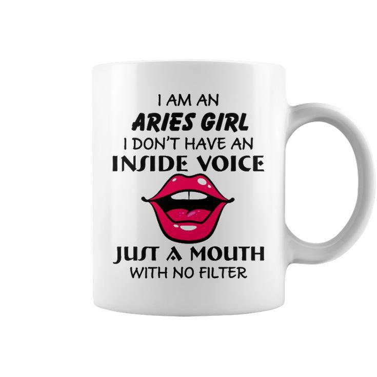Aries Girl Birthday   I Am An Aries Girl I Dont Have An Inside Voice Coffee Mug