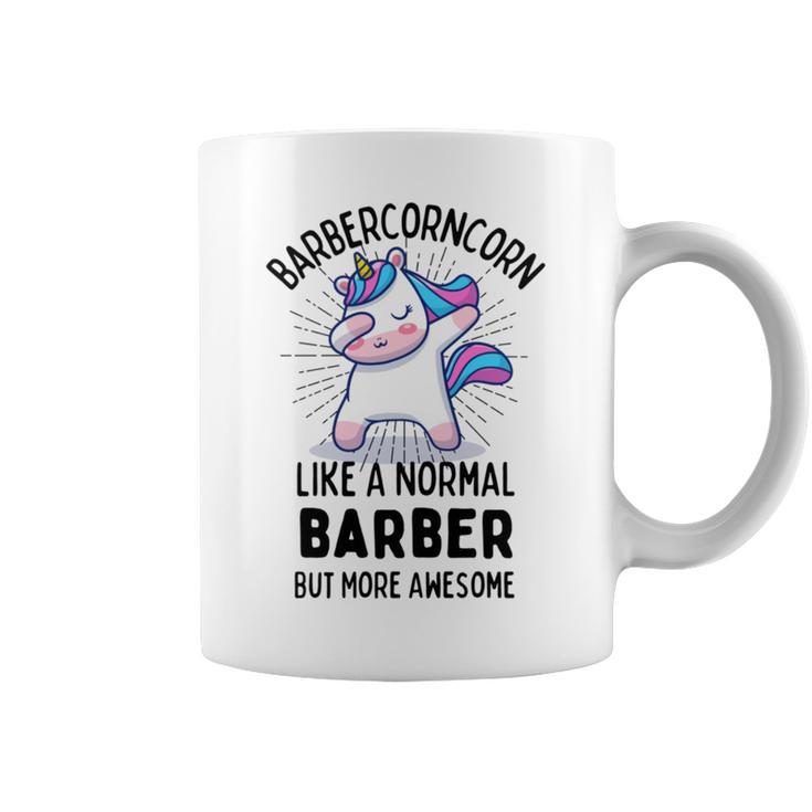 Barbercorn Funny Unicorn Dabbing Gift Like A Normal Barber But More Awesome Coffee Mug