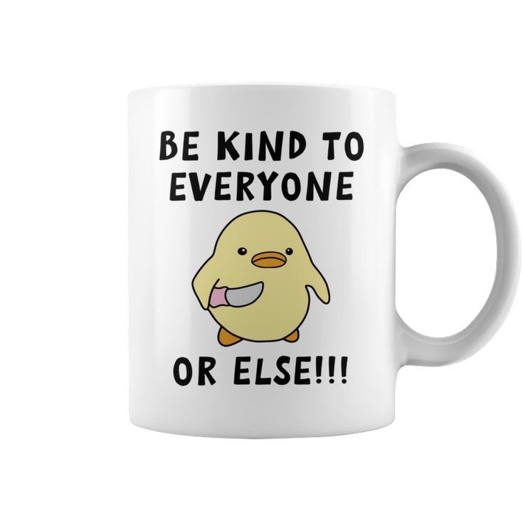 Be Kind To Everyone Or Else  Funny Cute Duck With Knife Coffee Mug