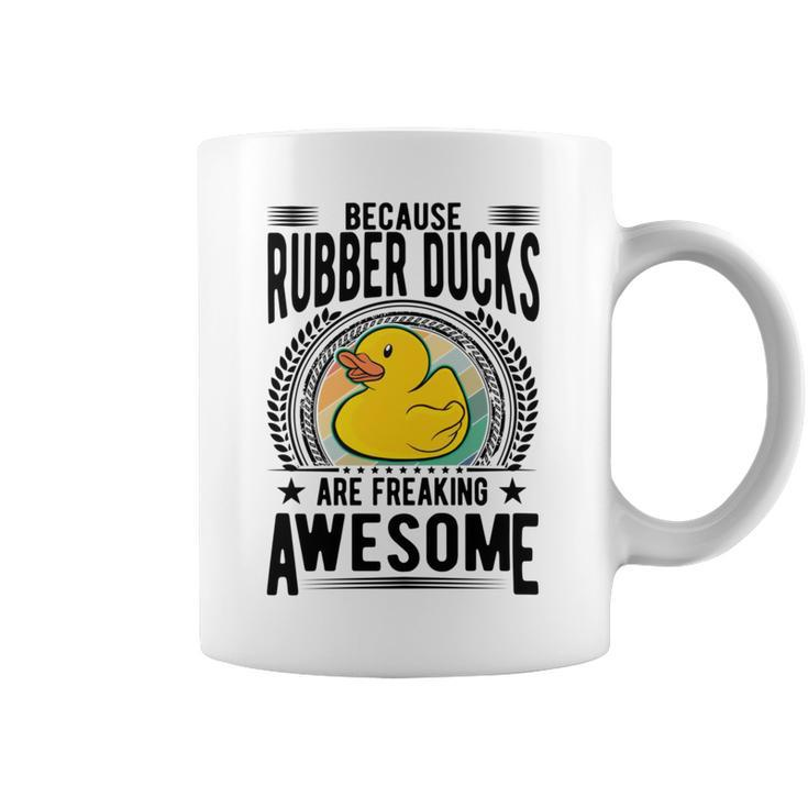 Because Rubber Ducks Are Freaking Awesome Coffee Mug