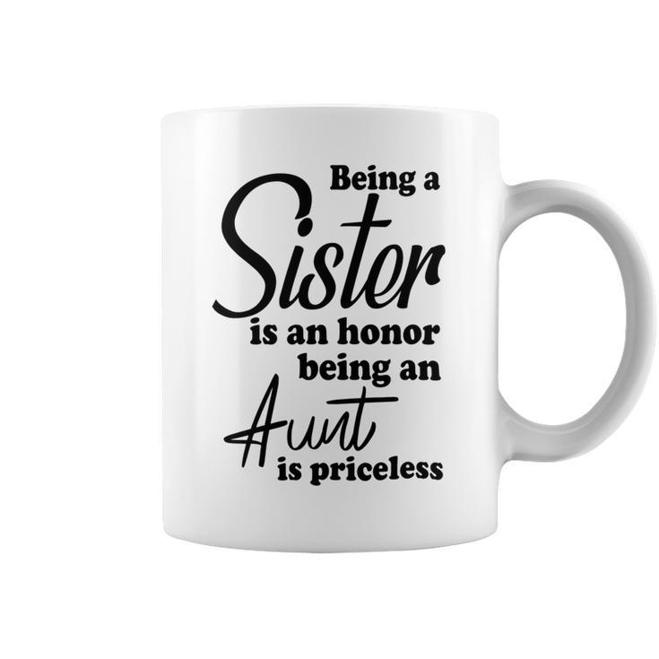 Being A Sister Is An Honor Being An Aunt Is Priceless Coffee Mug