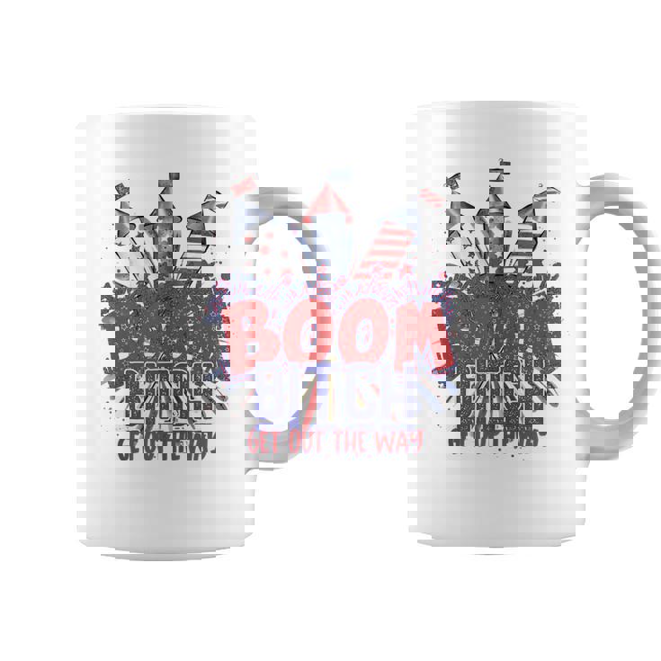 Bitch Get Out The Way Boom Firework 4Th Of July  V2 Coffee Mug