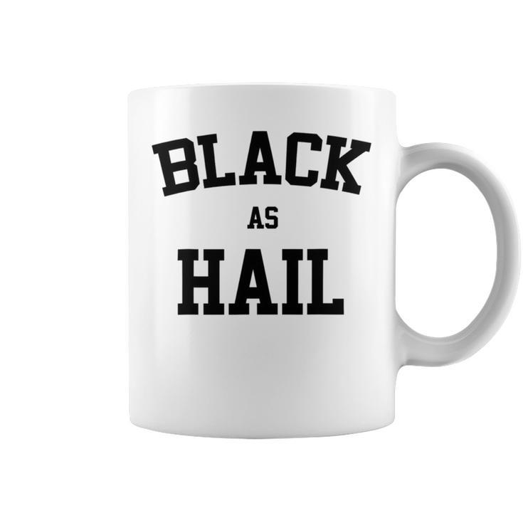 Black As Hail Funny Coffee Mug