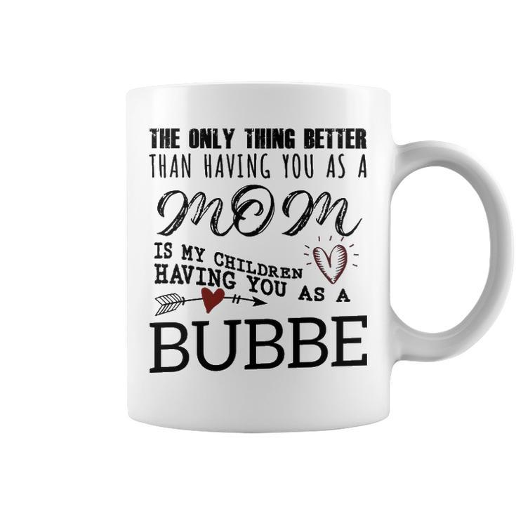 Bubbe Grandma Gift   Bubbe The Only Thing Better Coffee Mug