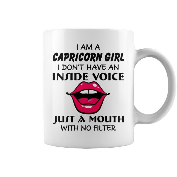 Capricorn Girl Birthday   I Am A Capricorn Girl I Dont Have An Inside Voice Coffee Mug
