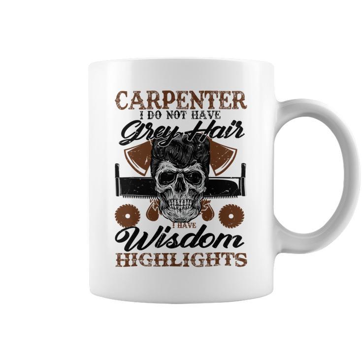 Carpenter I Do Not Have Grey Hair 289 Shirt Coffee Mug