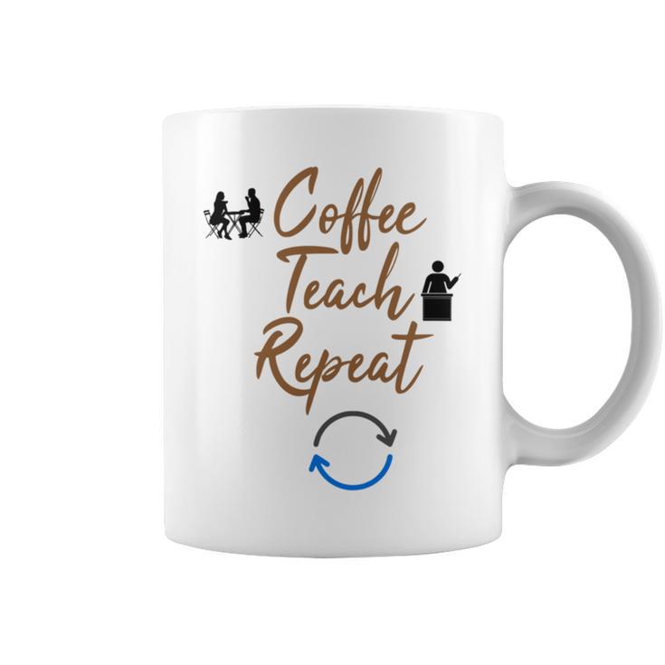 Coffee Teach Repeat Cute Coffee Lover Teacher Quote Coffee Mug