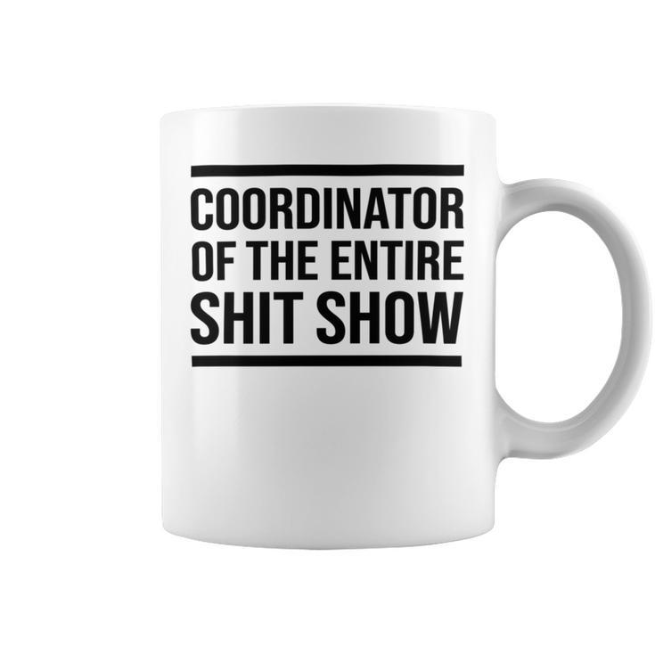 Coordinator Of The Entire Shit Show Funny Mom Dad Boss Manager Teacher Coffee Mug