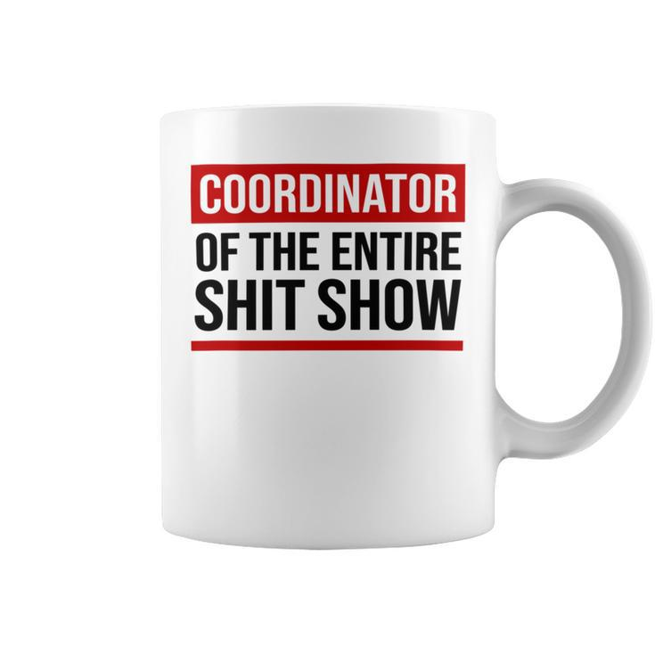 Coordinator Of The Entire Shit Show Funny Mom Dad Boss Manager Teacher Coffee Mug