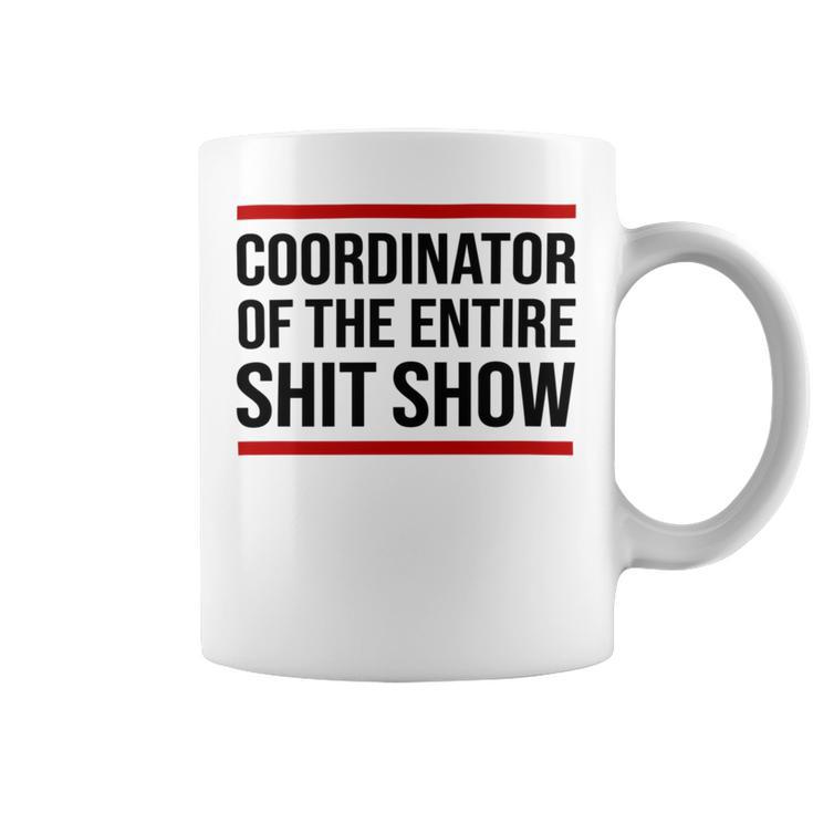 Coordinator Of The Entire Shit Show Funny Mom Dad Boss Manager Teacher Coffee Mug