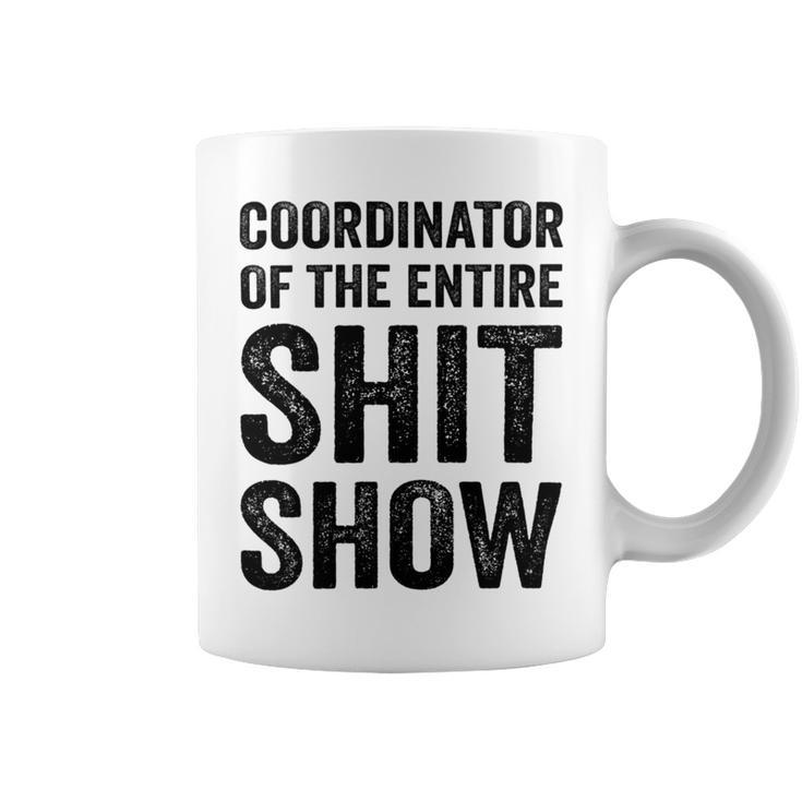 Coordinator Of The Entire Shit Show Funny Mom Dad Boss Manager Teacher Coffee Mug