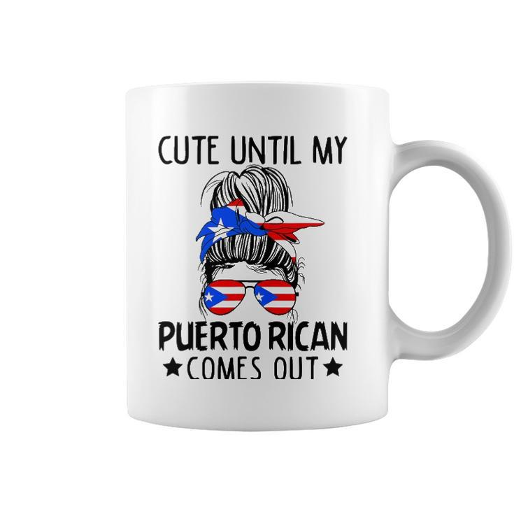 Cute Until My Puerto Rican Comes Out Messy Bun Hair Coffee Mug