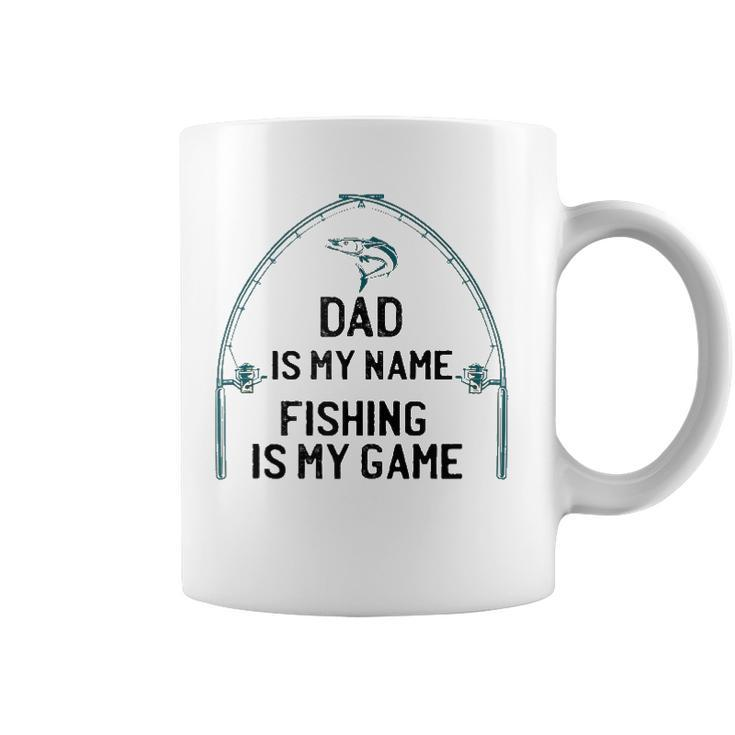 Dad Is My Name Fishing I My Game Sarcastic Fathers Day  Coffee Mug