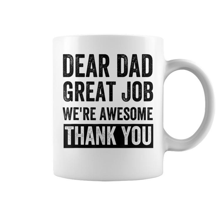 Dear Dad Great Job Were Awesome Thank You Father Quotes Dad  Coffee Mug