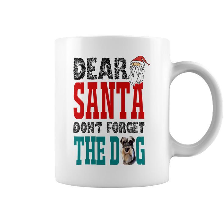 Dear Santa Dont Forget The Dog Coffee Mug