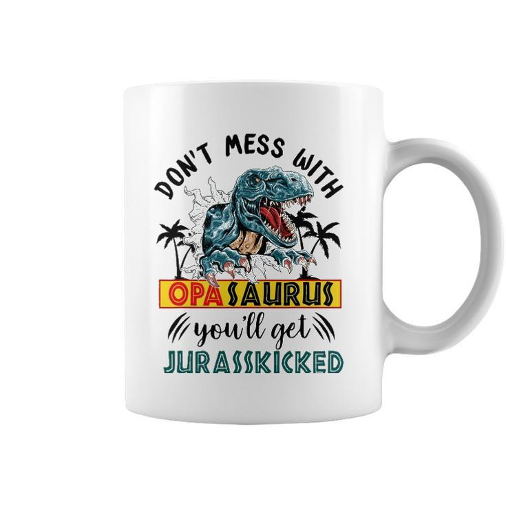 Dont Mess With Opasaurus Youll Get Jurasskicked Coffee Mug