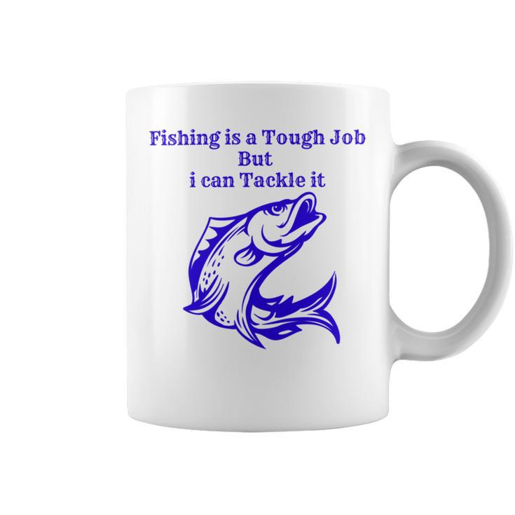 Fishing Is Tough Job But I Can Tackle It Fishing Svg Fishing Clipart Fish Png Fishing Cute Art Fishing Cricut Cute Svg Cut Files Svg Coffee Mug