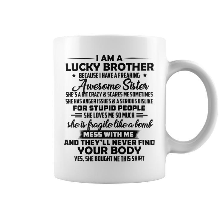Funny For Brother From Sister I Am A Lucky Brother Coffee Mug