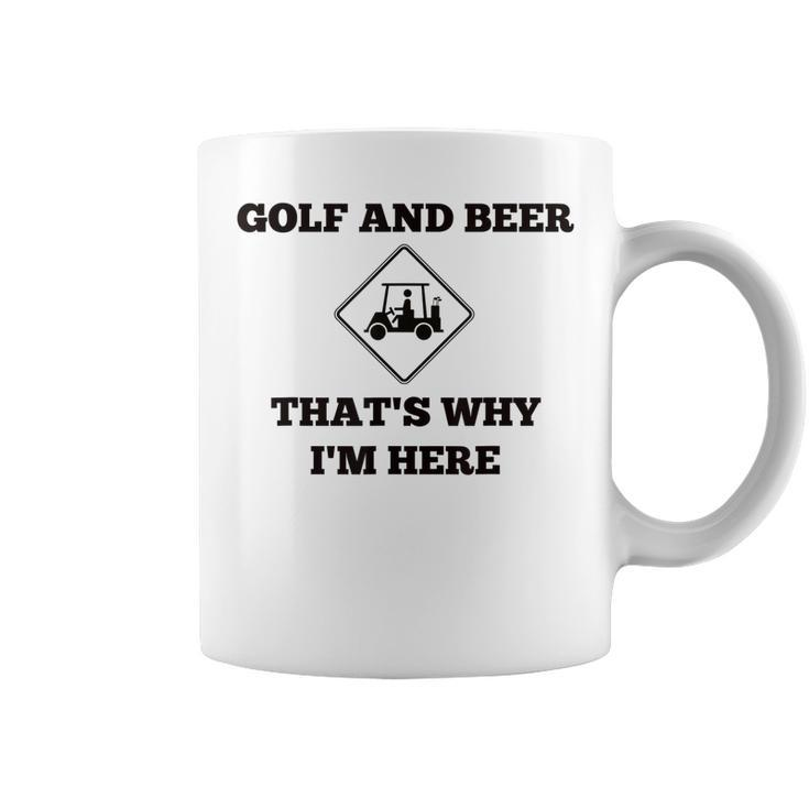 Funny Golf And Beer Thats Why Im Here  Coffee Mug
